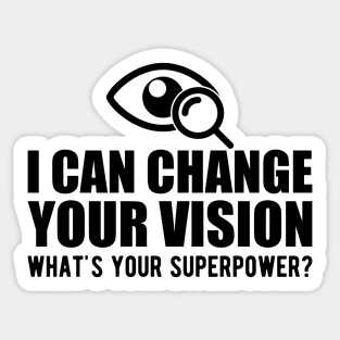 Optometrist - I can change your vision what's your superpower? Sticker